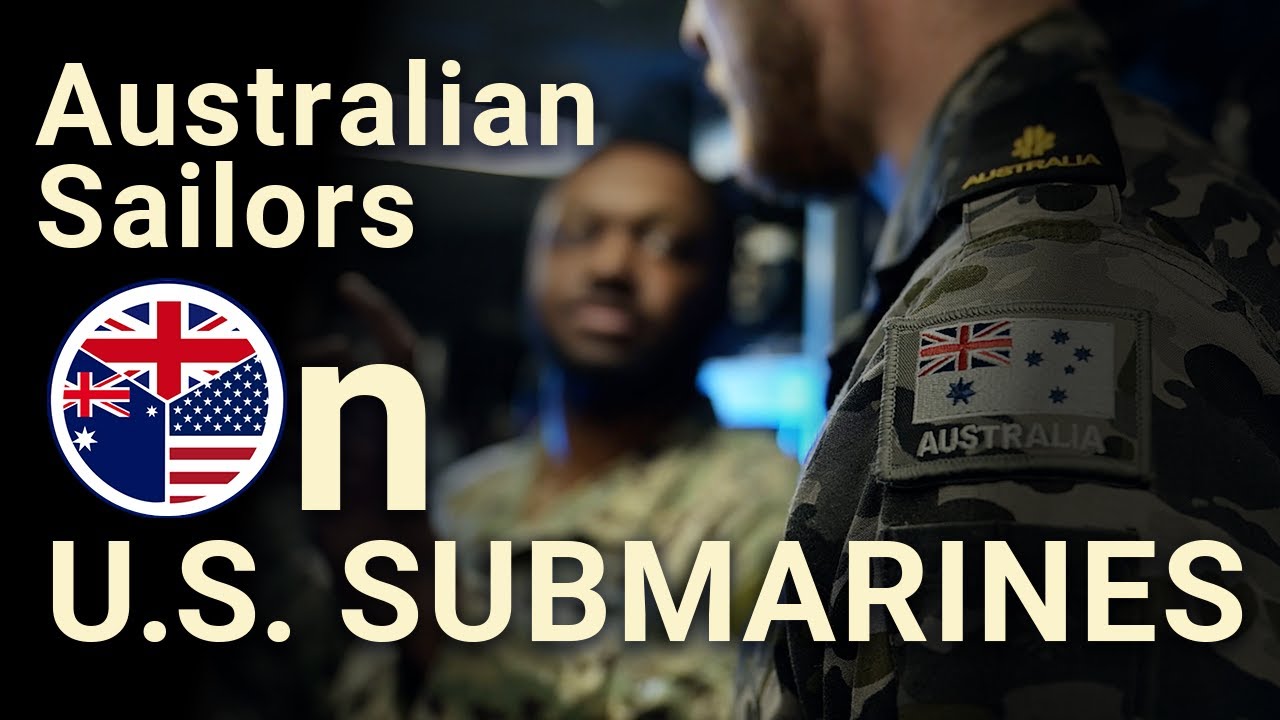 AUKUS in Action: Australian Sailors on U S Submarines
