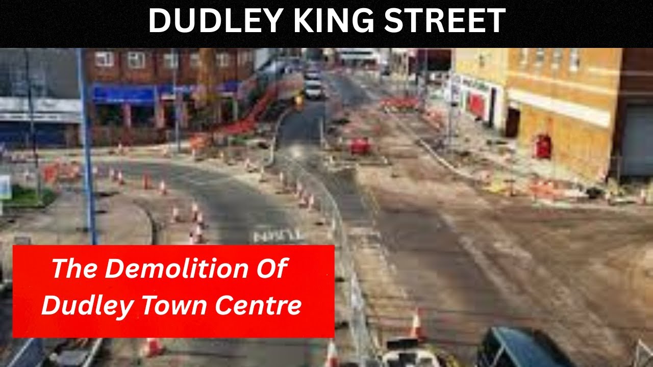 DUDLEY KING STREET the demolition of Dudley Town Centre