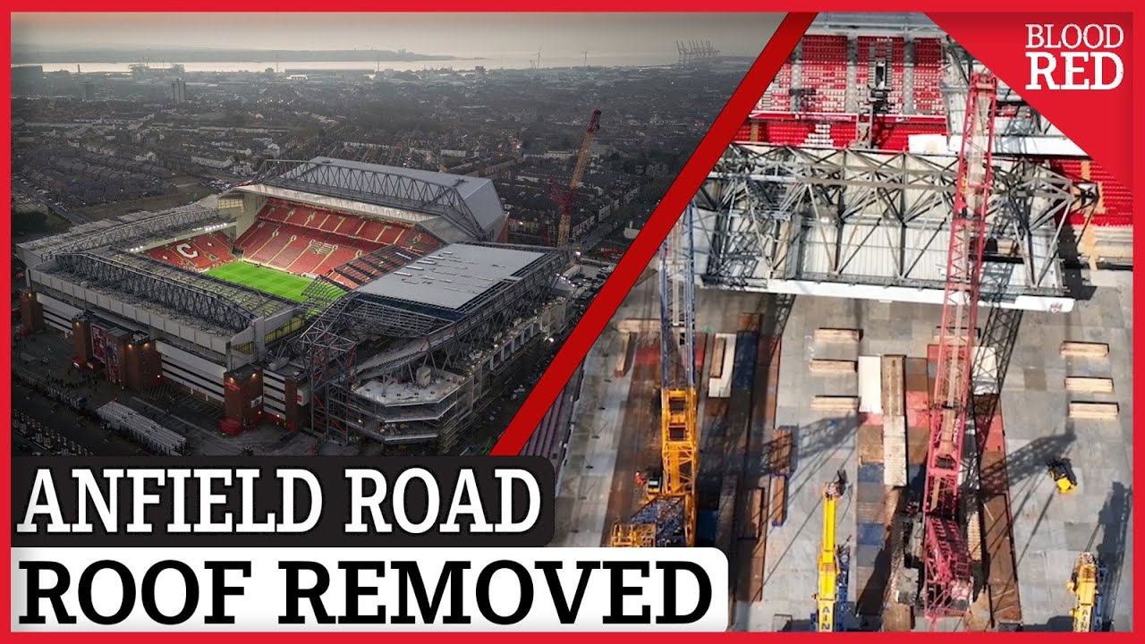 WATCH The Moment Anfield Road Roof Is REMOVED As Part Of Ongoing Expansion Works At Anfield | VIDEO