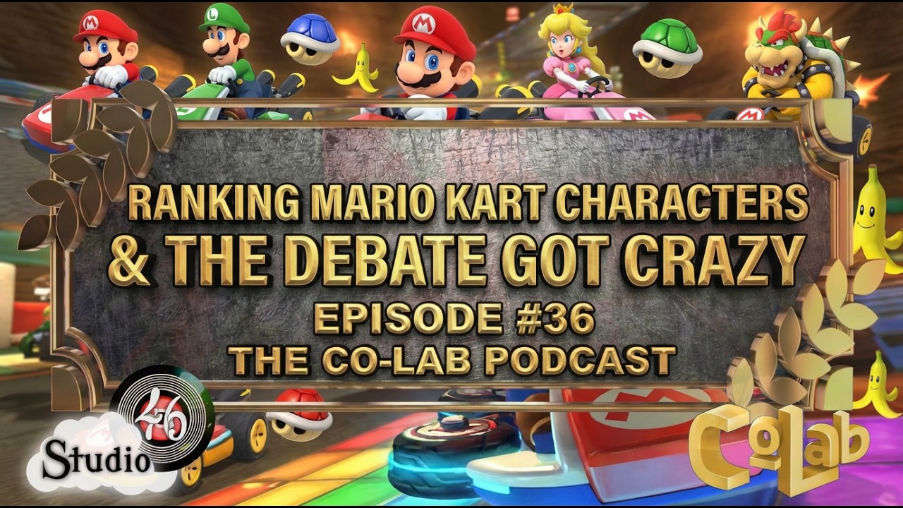 Ranking Mario Kart Characters & The Debate Got CRAZY | Episode #36 | The Co-Lab Podcast