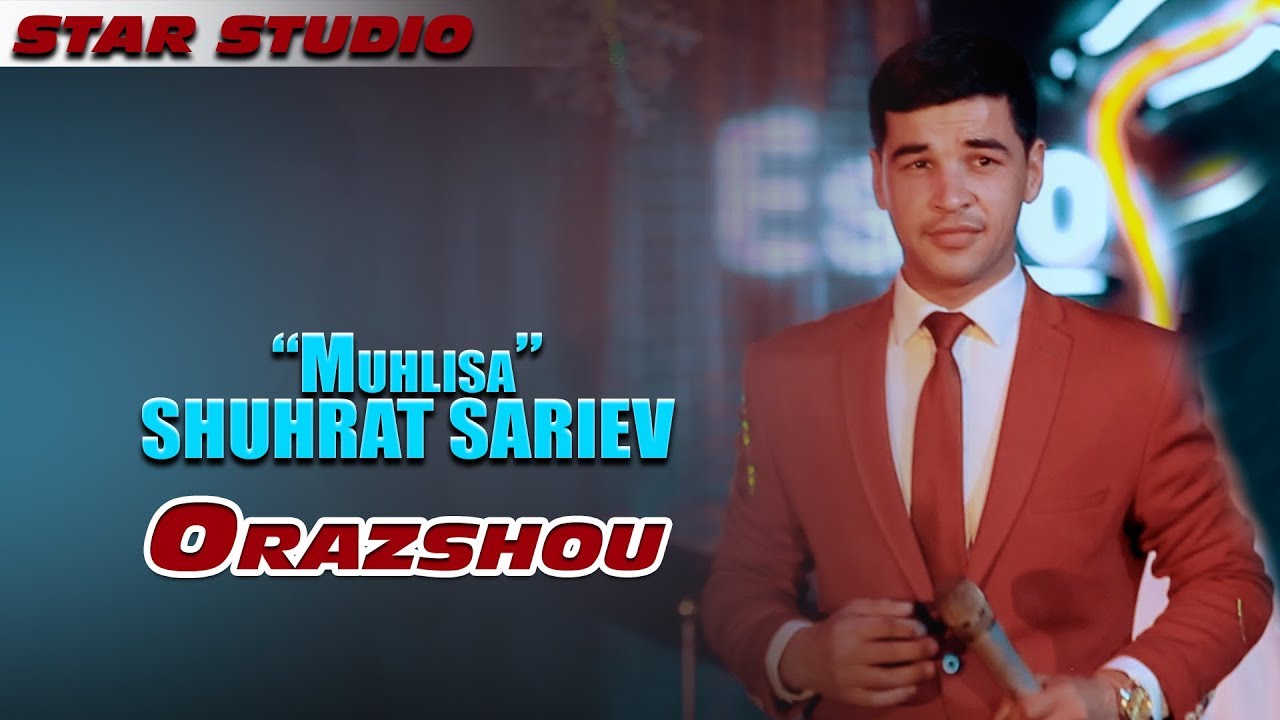 Shuhrat Sariev - Muhlisa | Шухрат Сариев - Мухлиса [Orazshou]