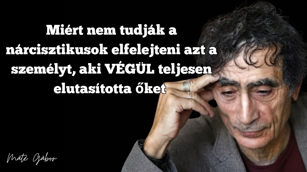 Miért nem felejtik a nárcisztikusok azt, aki végül teljesen elutasította || Máté Gábor