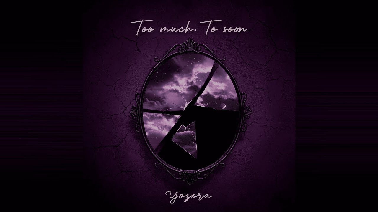 Yozora - Too Much Too Soon  (Official Audio)