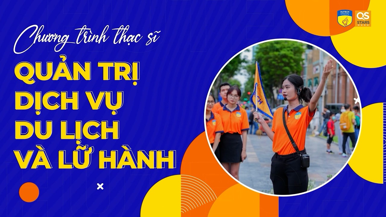 Chương trình Thạc sĩ ngành Quản trị dịch vụ du lịch và lữ hành HUTECH