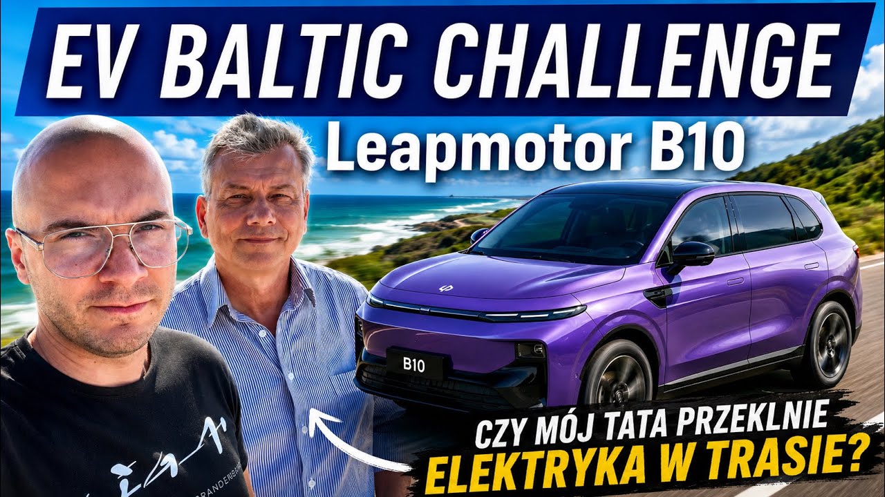 Leapmotor B10 na EV Baltic Challenge - czy m&oacute;j Tata przeklnie elektryka w trasie?
