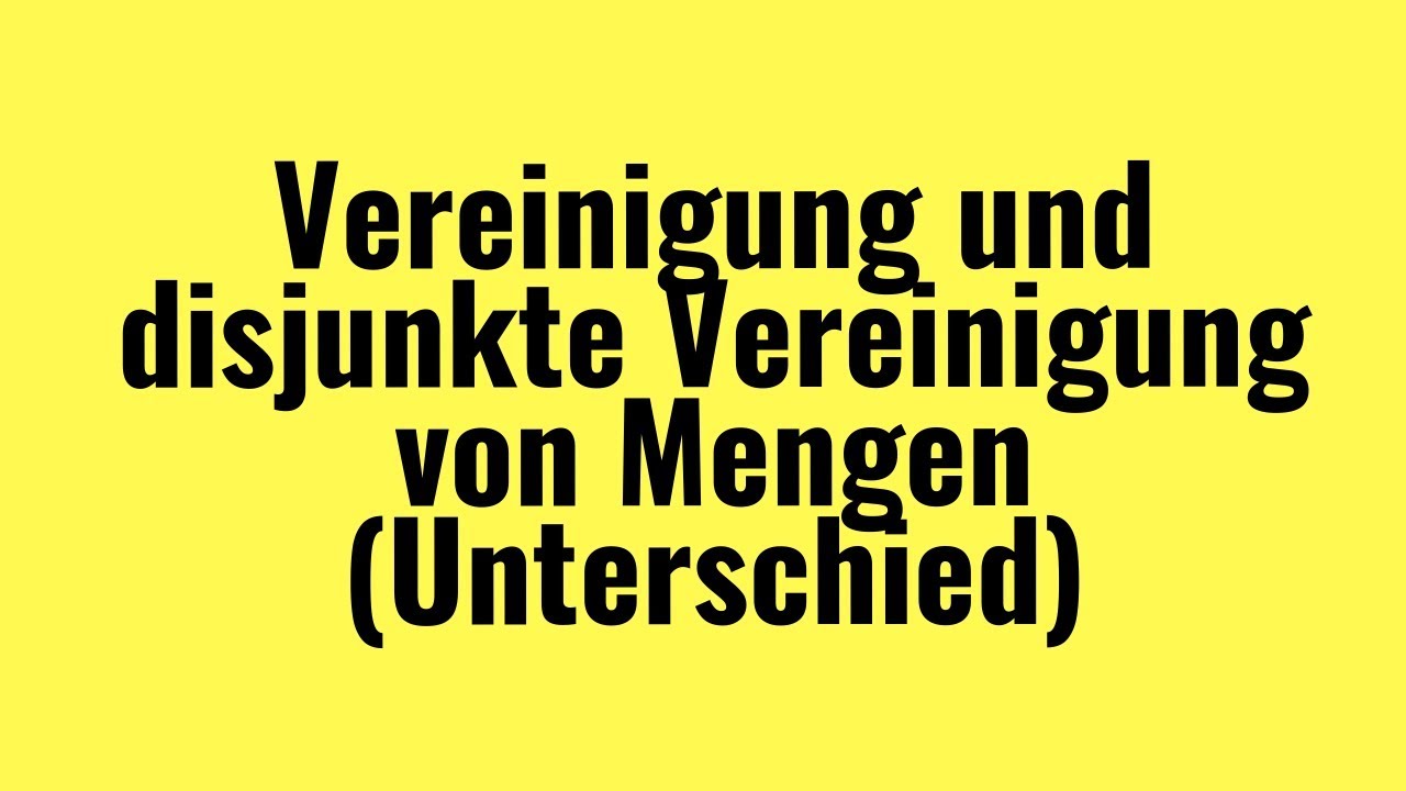 Vereinigung und disjunkte Vereinigung von Mengen (Unterschied)