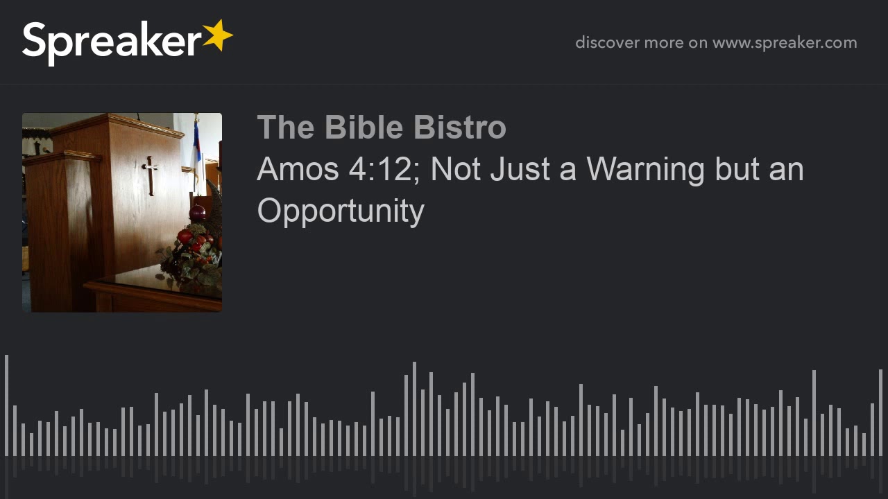 Amos 4:12; Not Just a Warning but an Opportunity