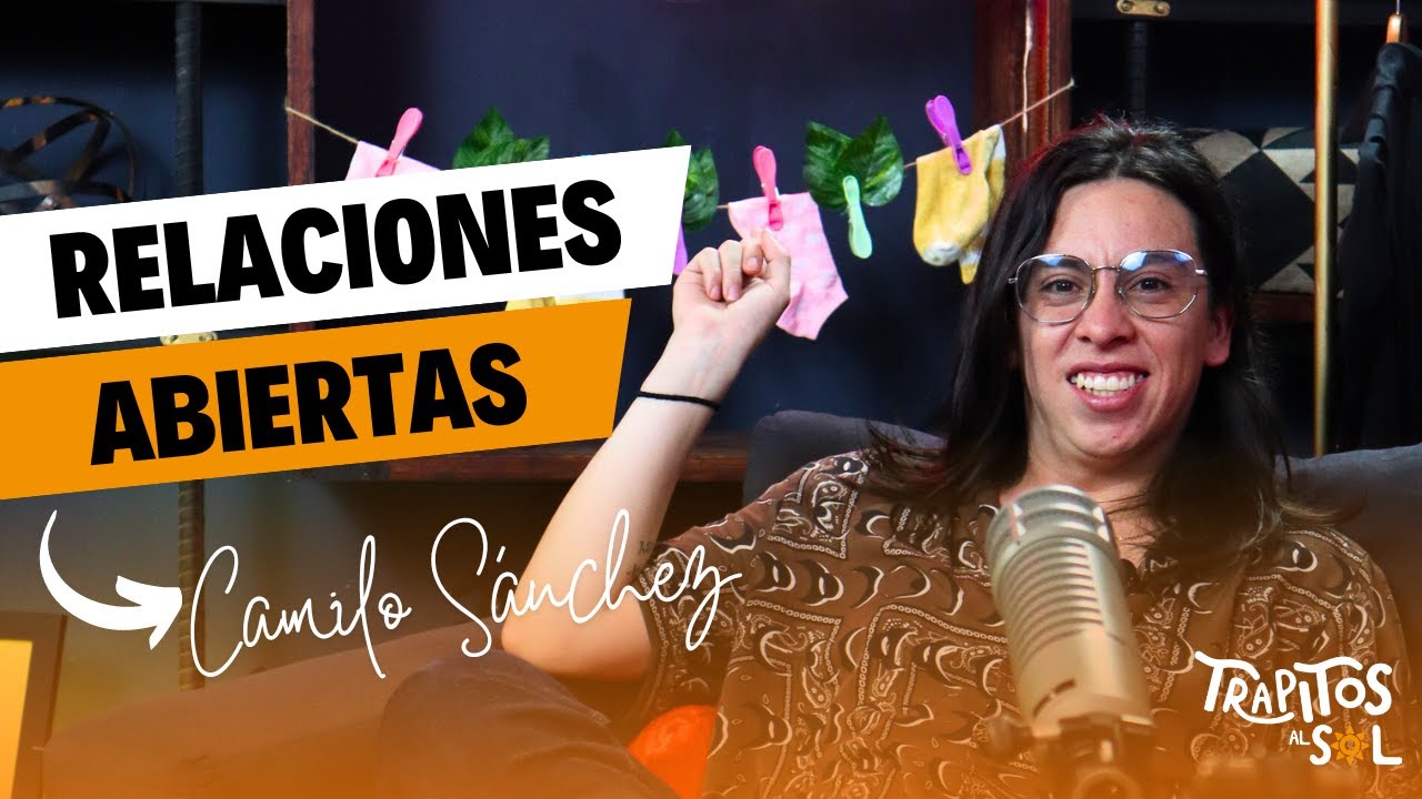 RELACIONES ABIERTAS FT. CAMILO SÁNCHEZ | Trapitos al Sol Podcast Cap. 1