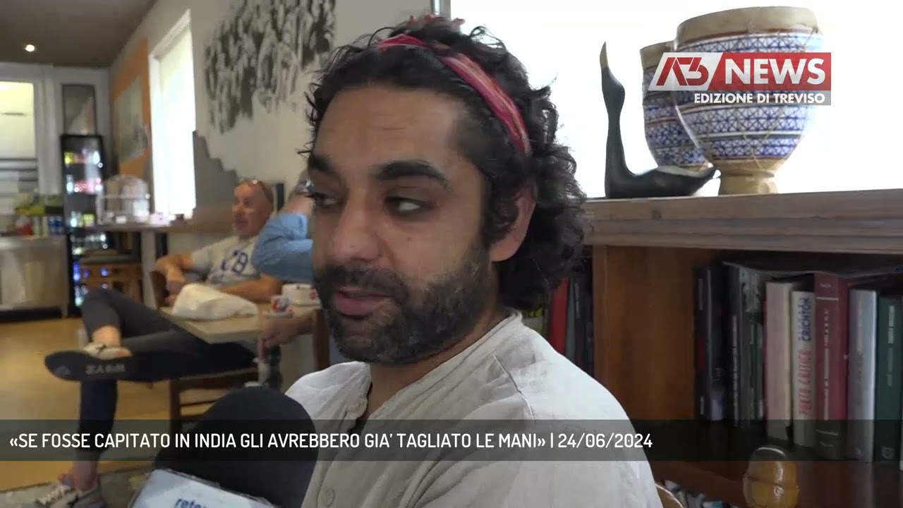 «SE FOSSE CAPITATO IN INDIA GLI AVREBBERO GIA’ TAGLIATO LE MANI» | 24/06/2024