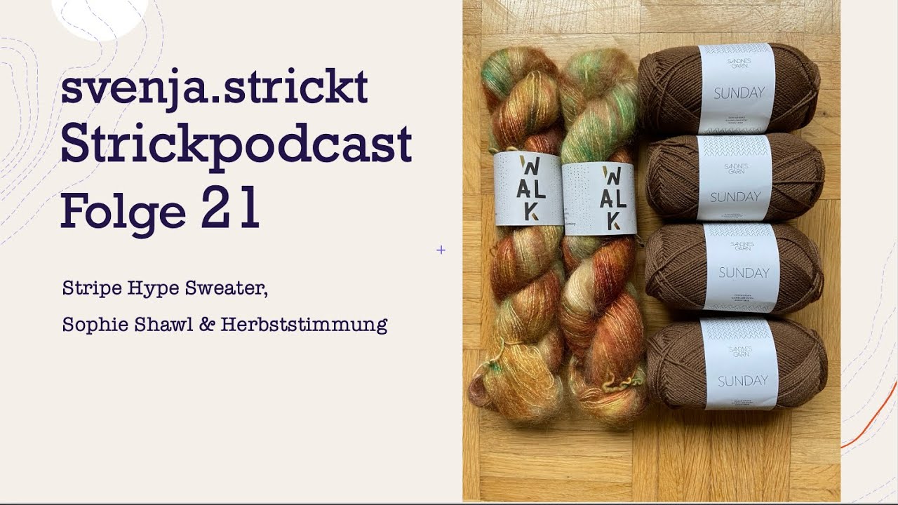 #svenja.strickt Stickpodcast Folge 21: Stripe Hype Sweater, Sophie Shawl und Herbststimmung