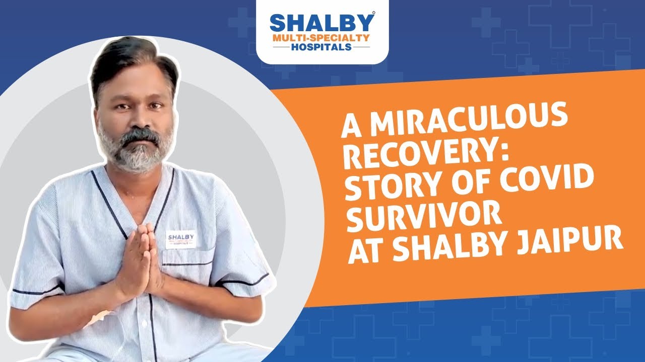 A Miraculous Recovery: Story of COVID Survivor at Shalby Jaipur