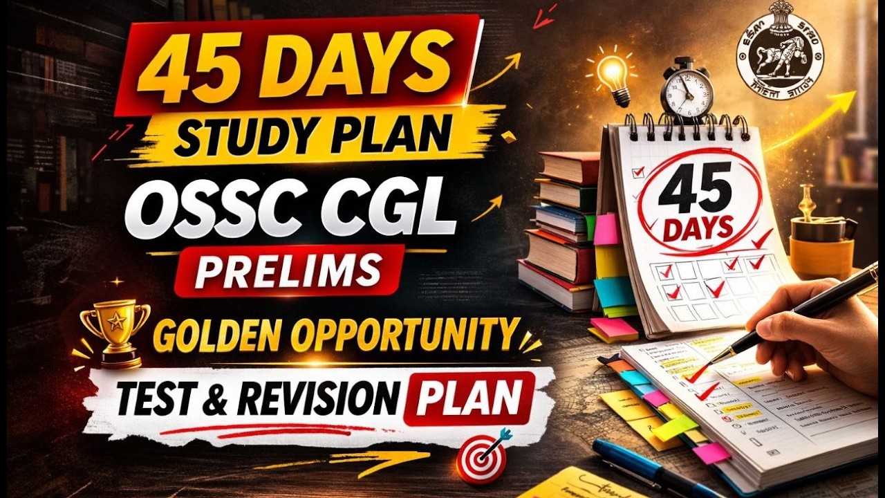 45 Days Strategy & Study Plan | Test & Revision Must | OSSC CGL 2025 | Abinash Sir