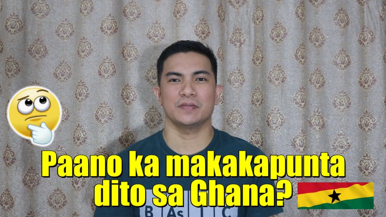 Paano makakapunta dito sa Ghana? Questions Answered | Filipino in Ghana, Africa