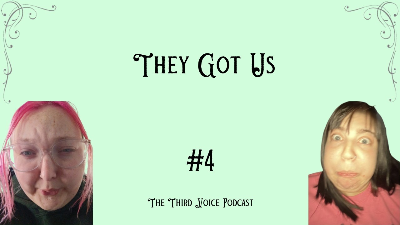 They Got Us | The Third Voice with Ireland and Jennah
