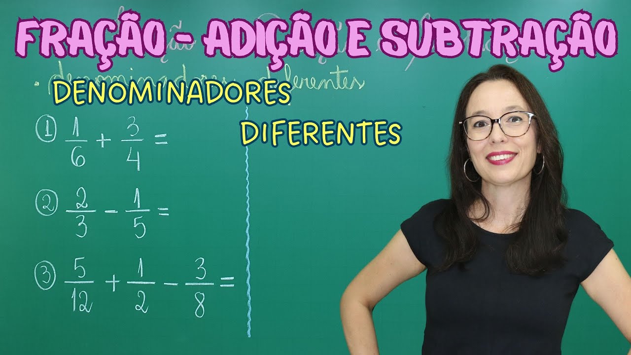 FRAÇÃO : ADIÇÃO E SUBTRAÇÃO COM DENOMINADORES DIFERENTES - Professora Angela