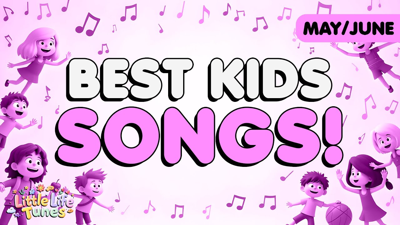 BEST Kids Songs ✨ | Top Kids Songs For MAY & JUNE | Fun & Educational