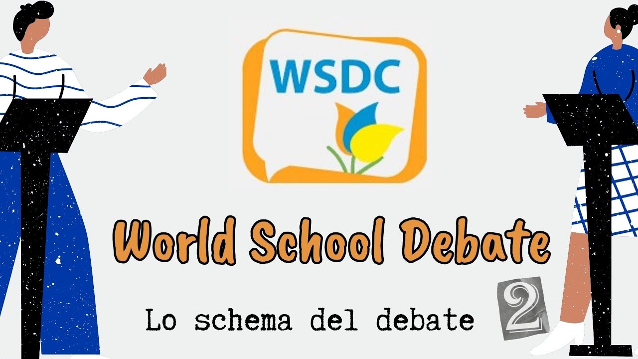 World School Debate. La struttura (seconda parte)