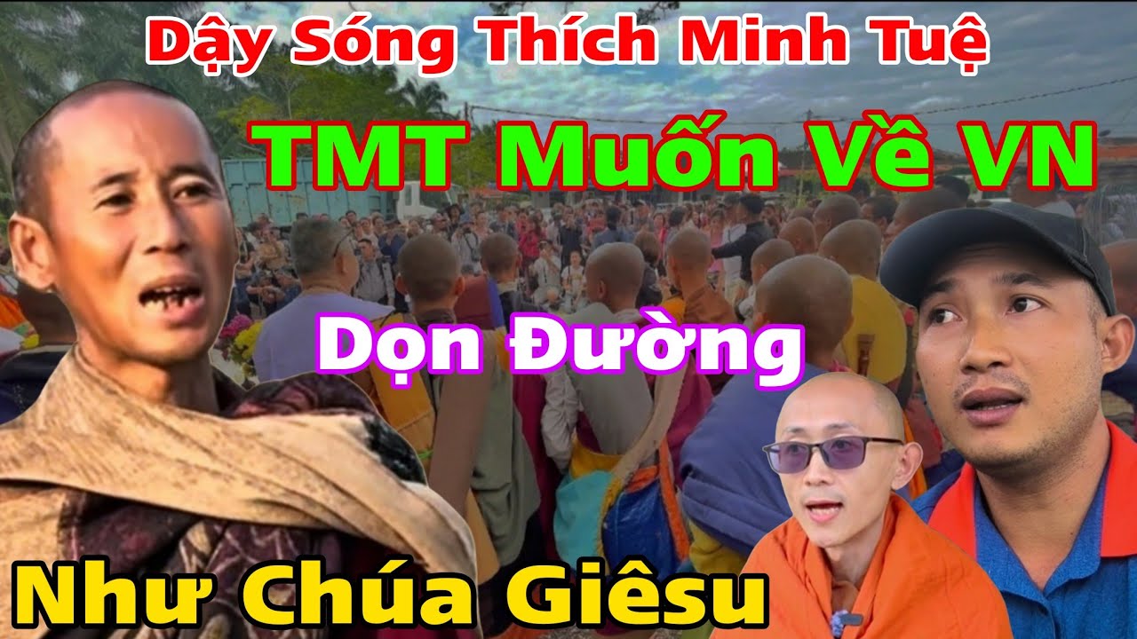 Ngay Lúc Này Thích Minh Tuệ Muốn Về VN Sẽ Ra Sao Dọn Đường Liệu ????