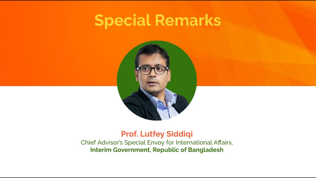 The Orange Forum 2024 - Special Remarks by Prof. Lutfey Siddiqi