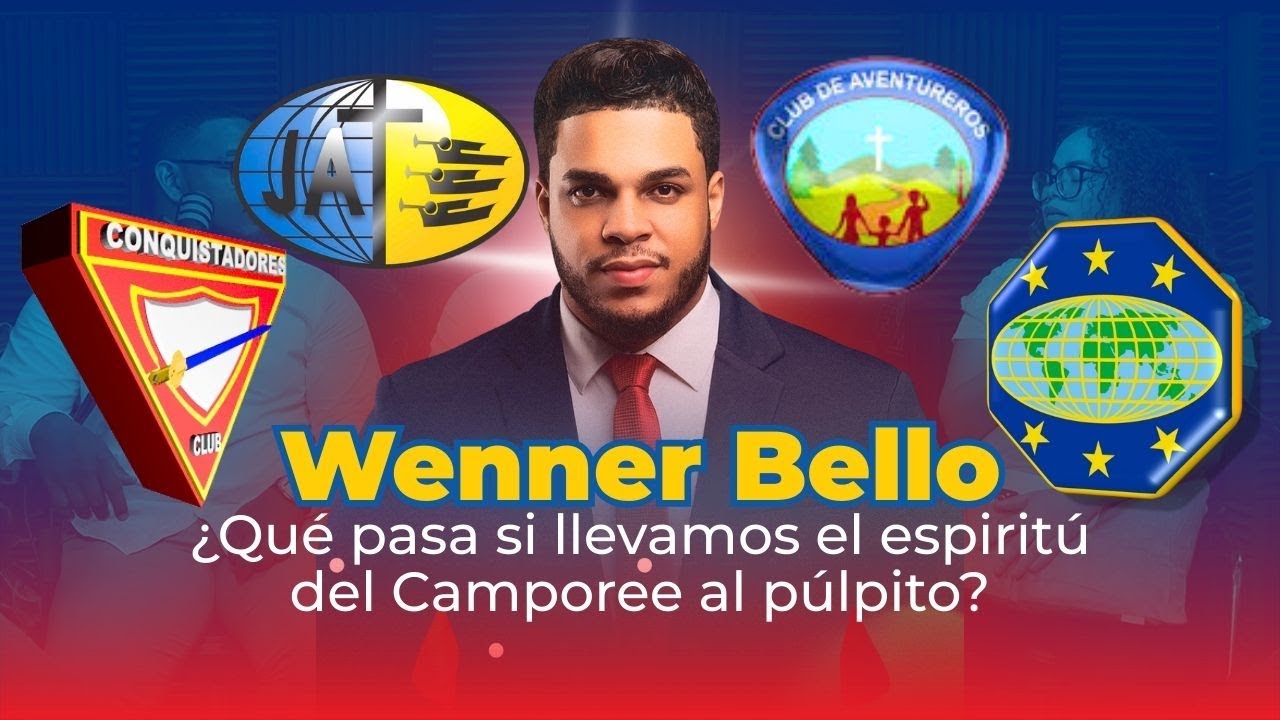 Wenner Bello: ¿Qué pasa si llevamos el espiritú del Camporee al púlpito?