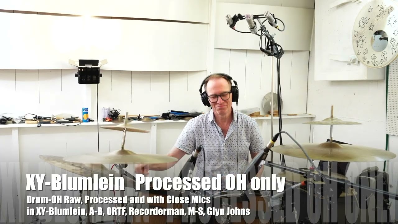 Drum OH Raw, Processed, Solo, Mixed: XY/Blumlein, A B, ORTF, Recorderman, M S, Glyn Johns