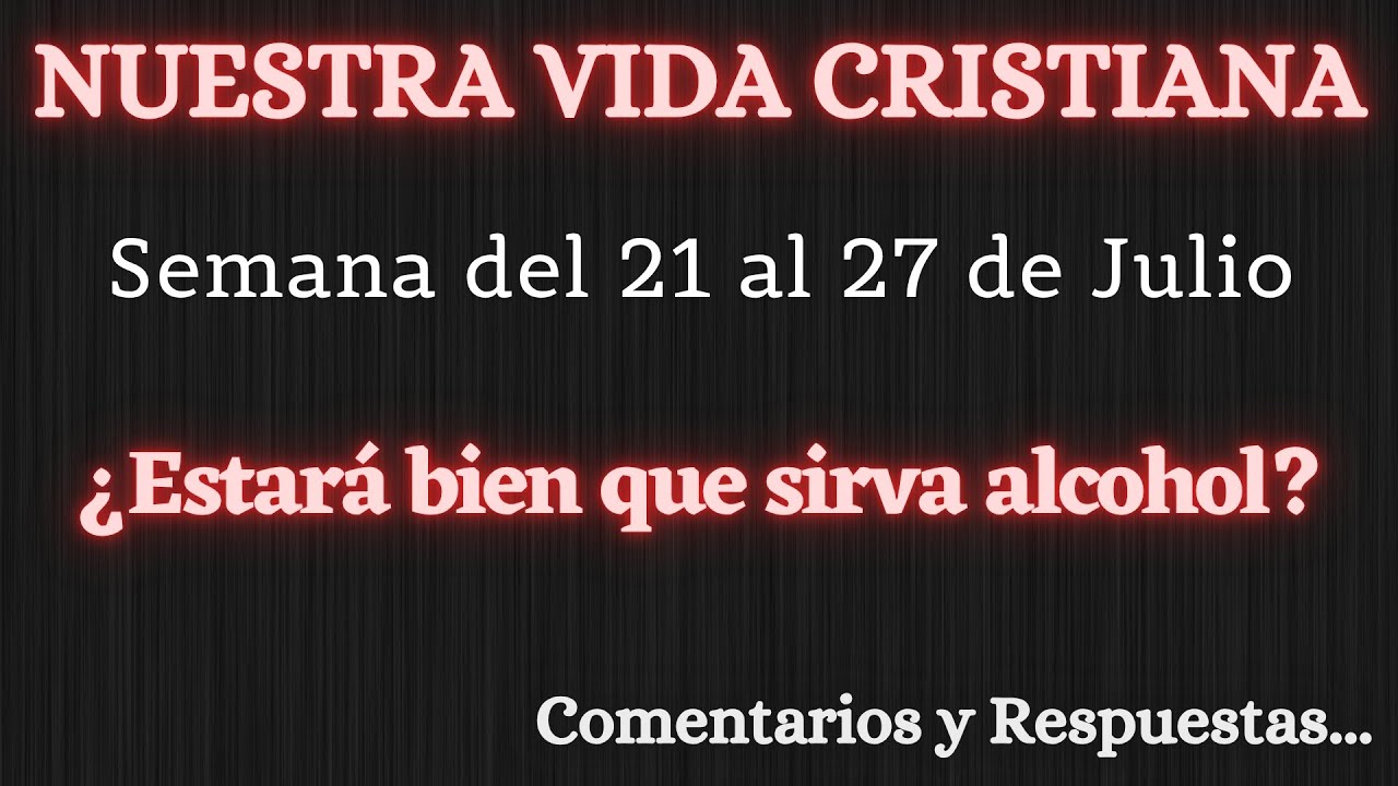 NUESTRA VIDA CRISTIANA ✅ SEMANA DEL 21 AL 27 DE JULIO ✍ COMENTARIOS Y RESPUESTAS