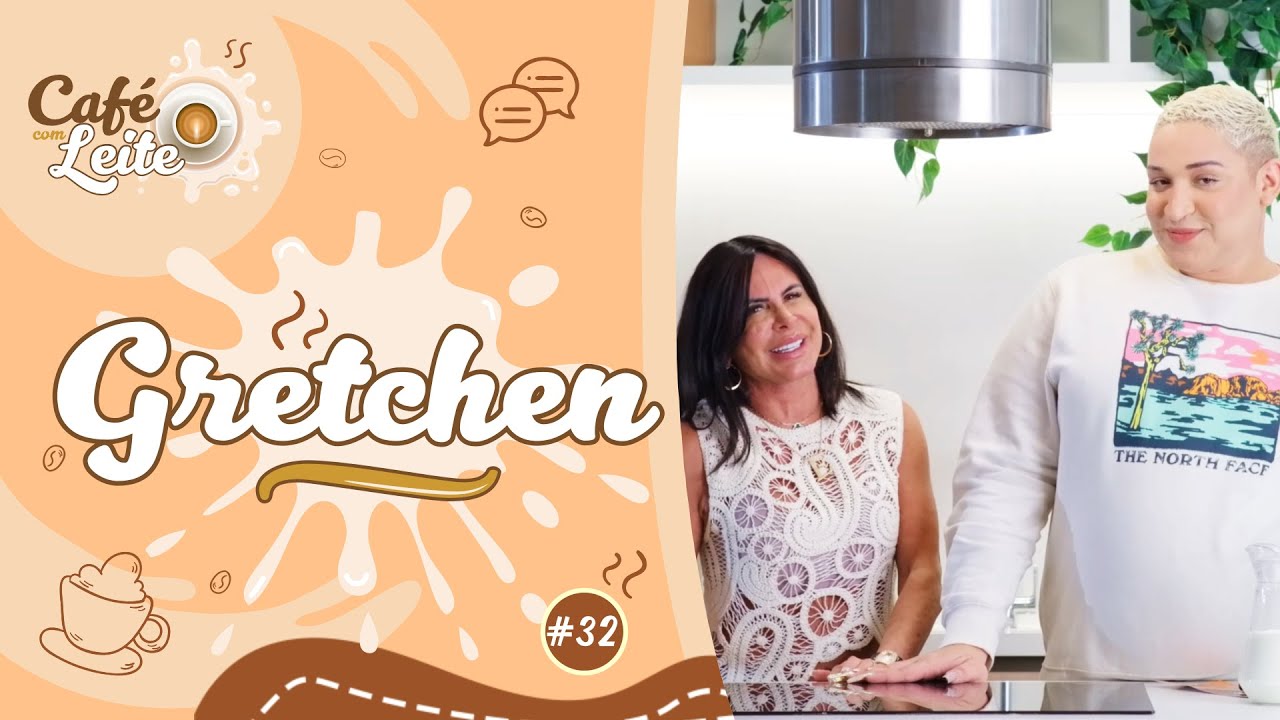 GRETCHEN - CAFÉ COM LEITE | #32