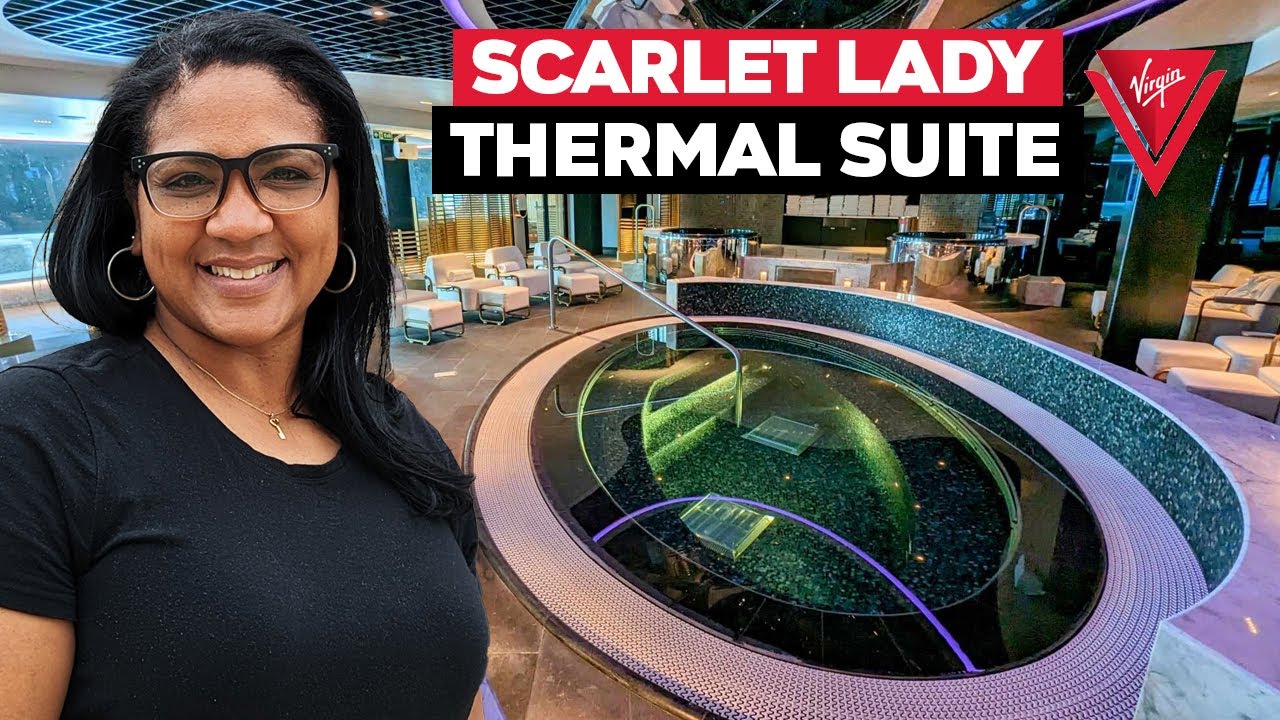 Virgin Voyages Scarlet Lady Thermal Suite Tour And Review