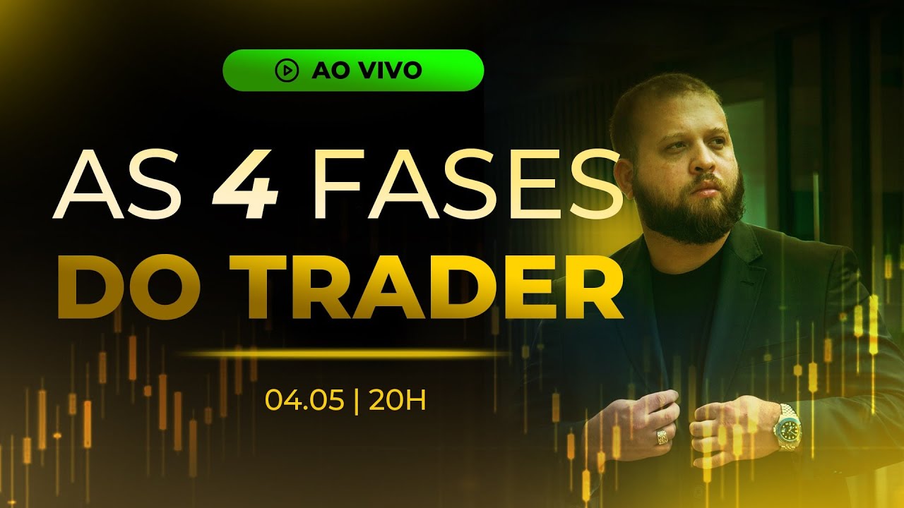 AS 4 FASES DO TRADER NO MERCADO | 04.05 - 20H
