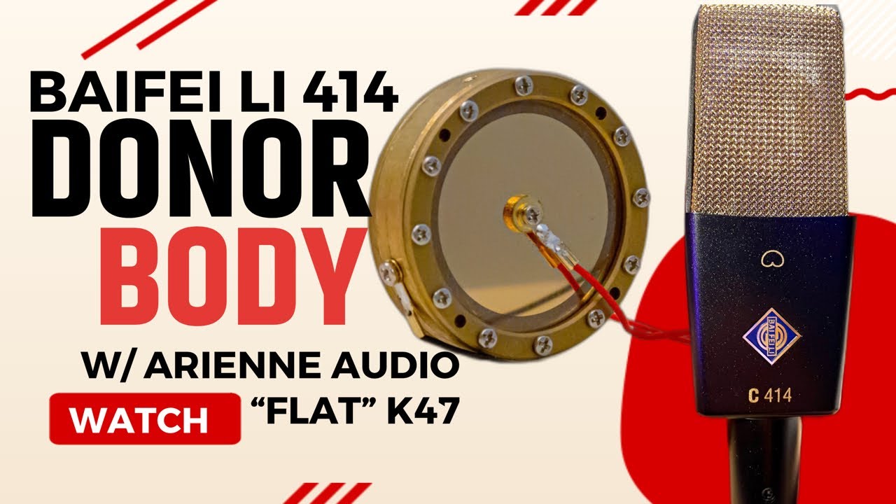 Baifei Li 414 as a Donor Mic Body with Arienne Audio Flat K47 Capsule