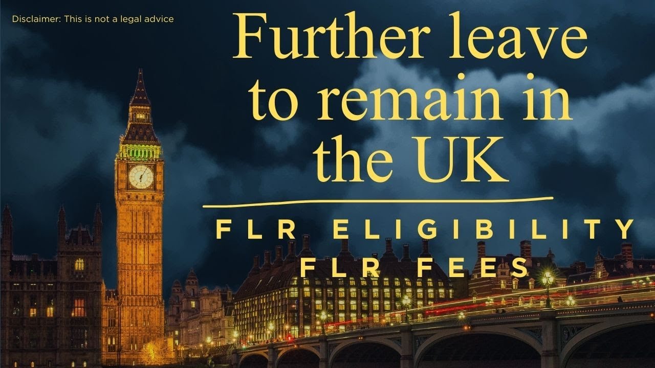 Further leave to remain in the UK, FLR eligibility, FLR fees, FLR visa, UK immigration,