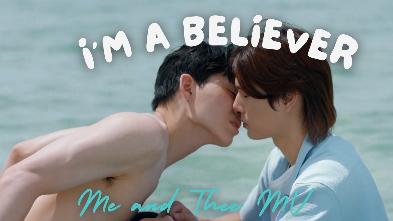 Thee ✗ Peach || I'm a Believer || Me and Thee 「FMV」4K UHD [2160P]