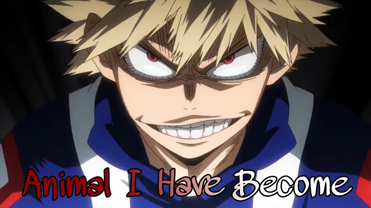 Animal I Have Become - MHA [Katsuki Bakugo AMV]