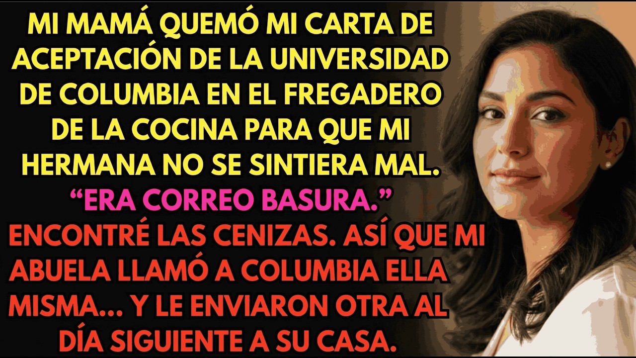 Mis Padres Quemaron Mi Carta de Aceptación Para Que Mi Hermana Se Sintiera 