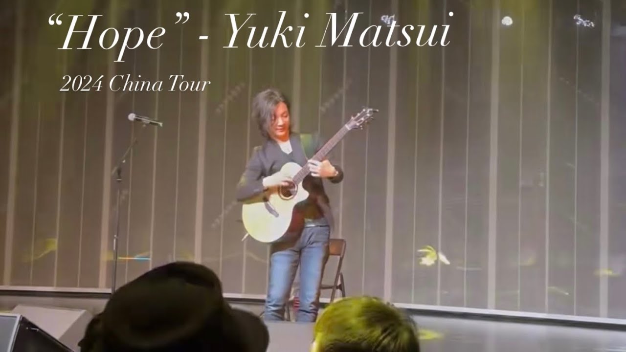 “Hope” (Fingerstyle Guitar) Yuki Matsui | 2024 China Tour Live