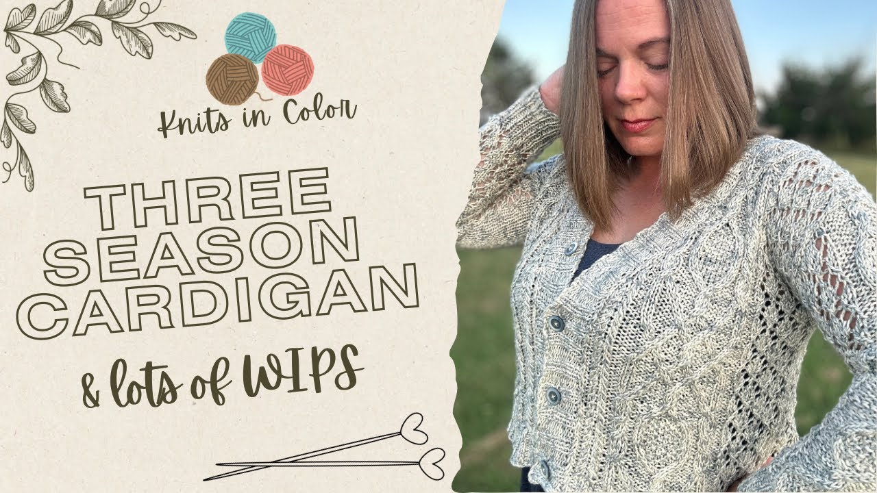3 Seasons Cardigan Finally Finished, WIPs, and a Surprise Cast On! 