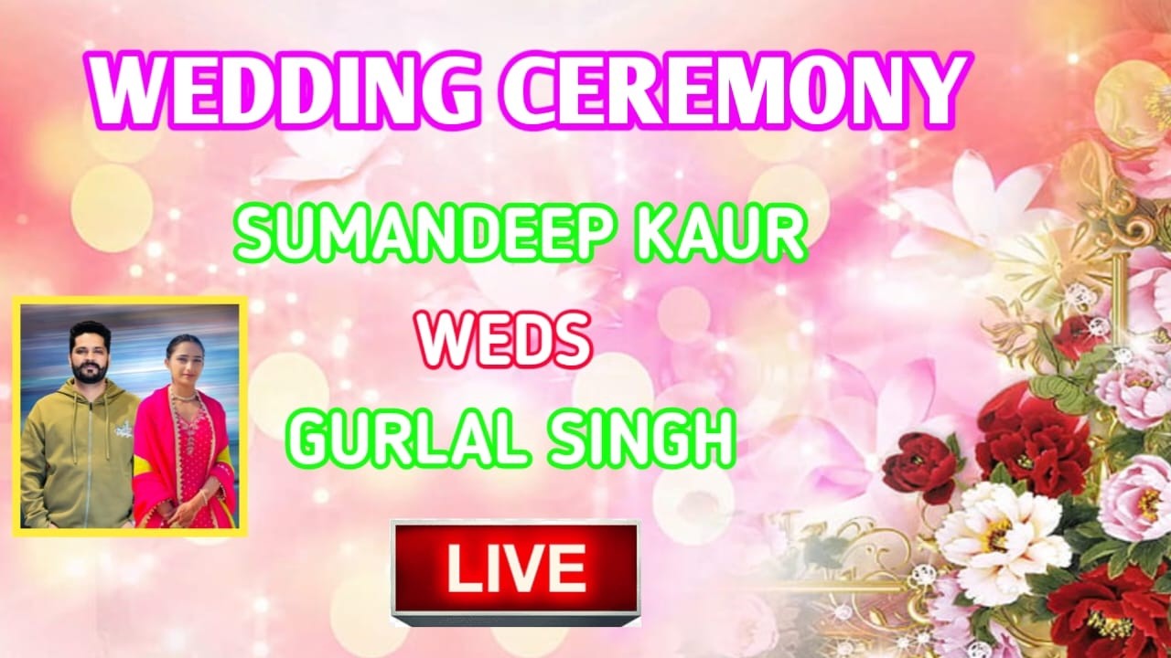 WEDDING CEREMONY - SUMANDEEP KAUR WEDS GURLAL SINGH. Live By Ekam Studio Udhanwal Mob. 98765-35483