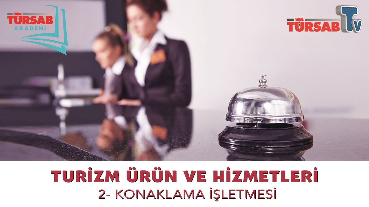 Turizm Ürün ve Hizmetleri / 2- Konaklama İşletmesi