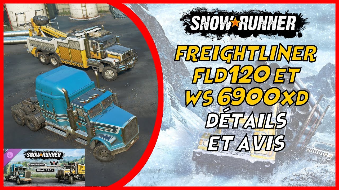 Avis DLC : Dual pack Freightliner FLD120 / Western Star 6900XD - Snowrunner Serie X
