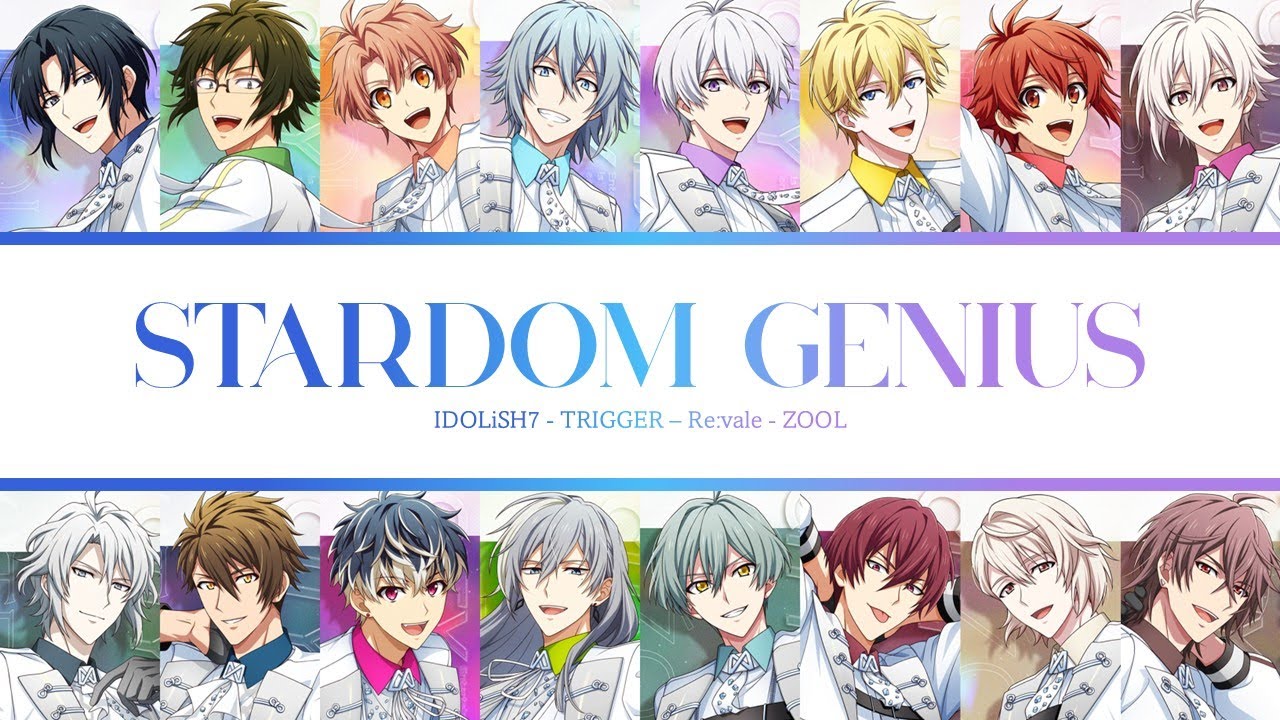 STARDOM GENIUS - IDOLiSH7/TRIGGER/RE:VALE/ŹOOĻ (color coded lyrics)