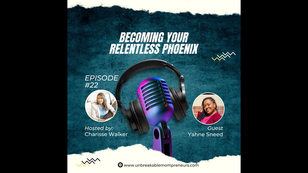 Becoming Your Relentless Phoenix with Yahne Sneed