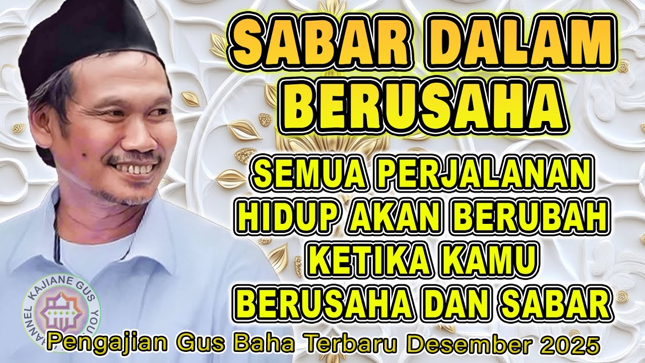 GUS BAHA - SEMUA AKAN BERUBAH KETIKA KAMU BERUSAHA DAN SABAR #gusbaha #gusbahaterbaru 2025