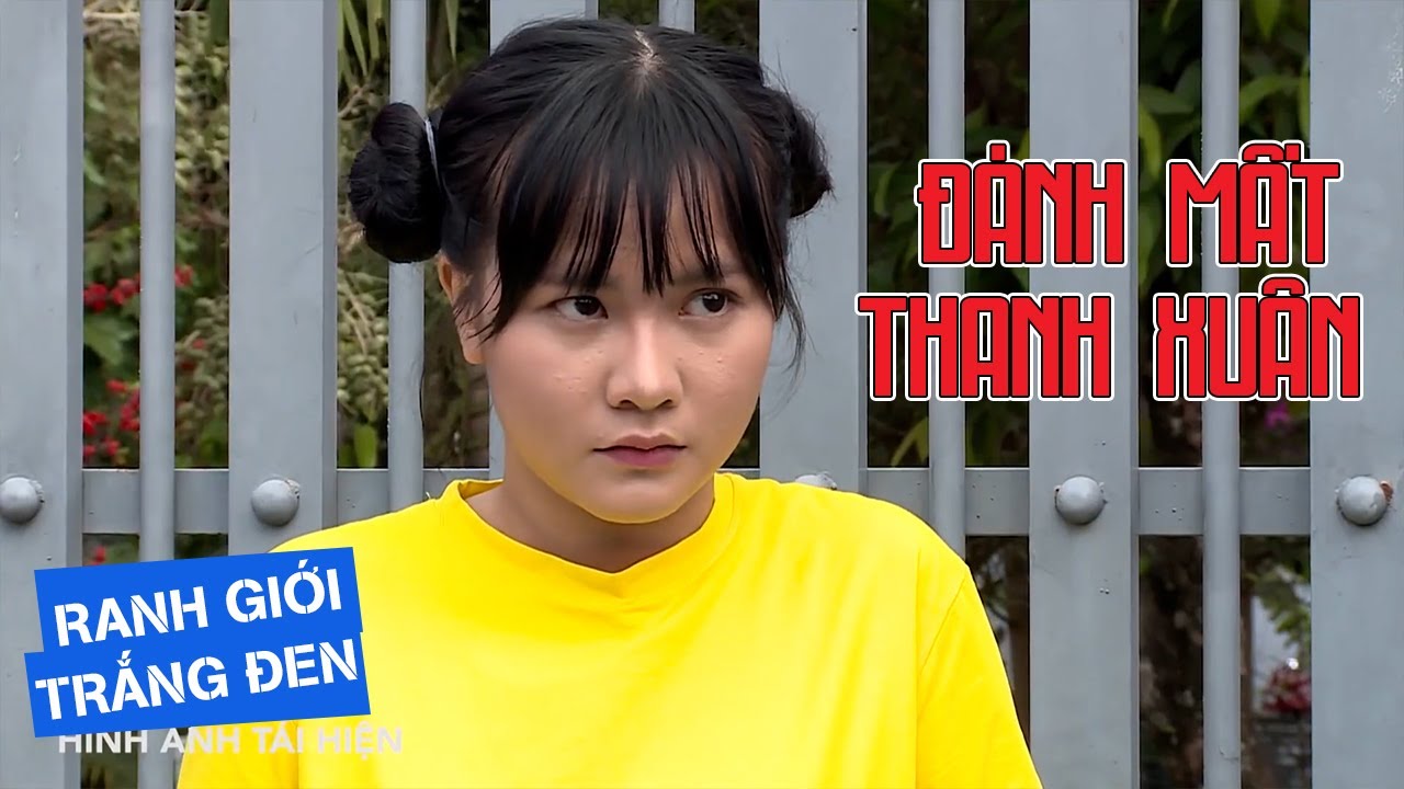 ĐÁNH MẤT THANH XUÂN | RANH GIỚI TRẮNG ĐEN | VIVU TV