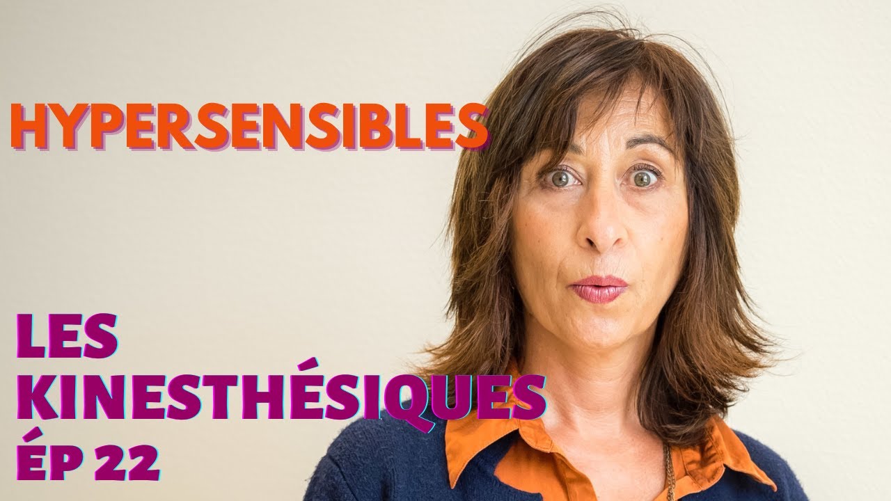 La Personnalit&eacute; Kinesth&eacute;sique (22) Hypersensible?