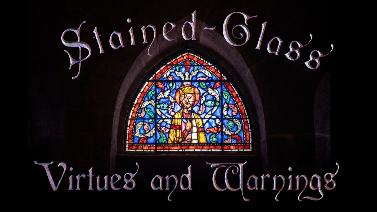 Stained-Glass Mini-Series - Virtues & Warnings