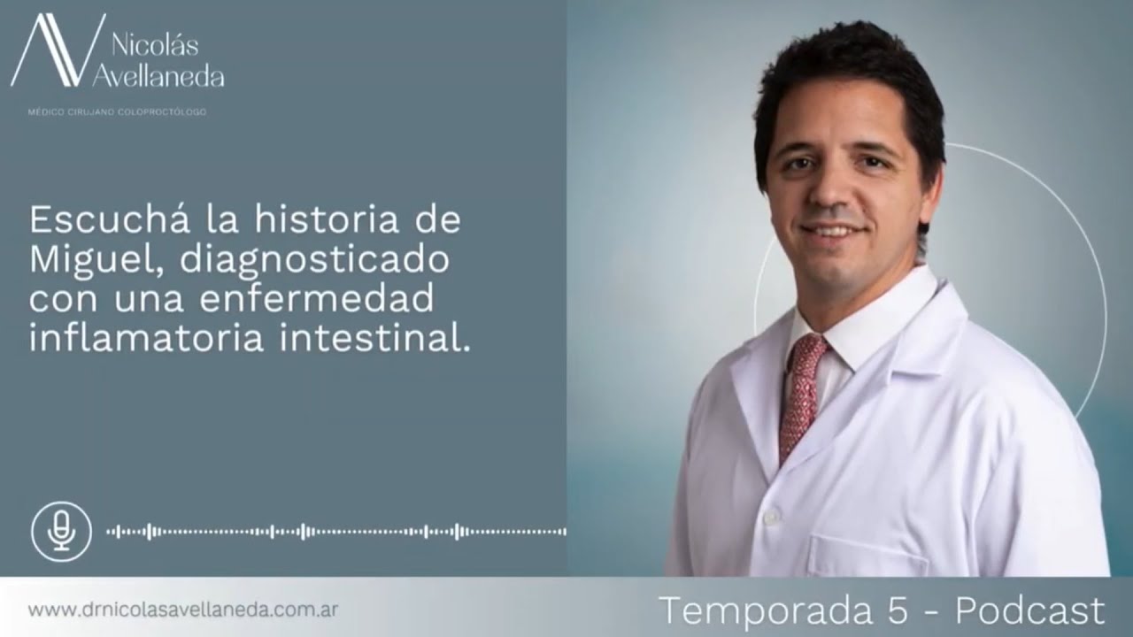 Dr Nicolás Avellaneda - Diagnosticado con Enfermedad Inflamatoria Intestinal - La Historia de Miguel