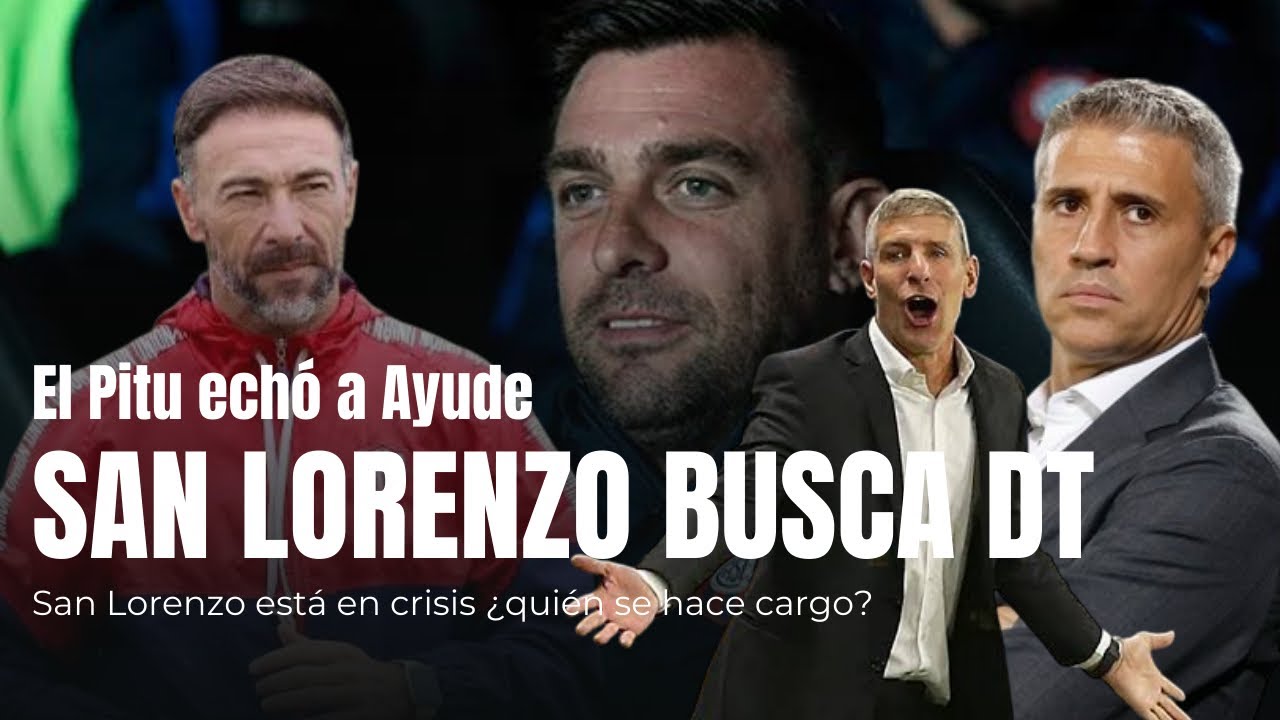 SAN LORENZO BUSCA DT | LOS NOMBRES DE UN CLUB EN CRISIS ¿QUIÉN AGARRA? Palermo, Kily, Guede y más. 