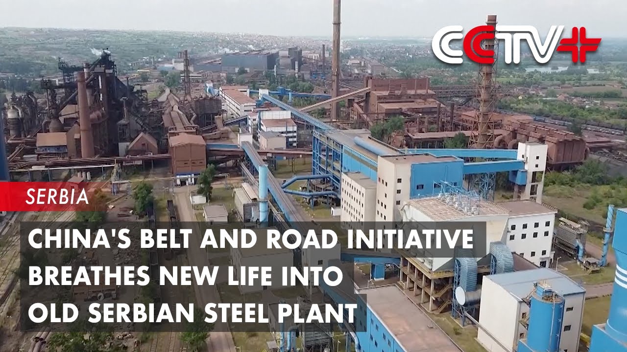 China's Belt and Road Initiative Breathes New Life into Old Serbian Steel Plant