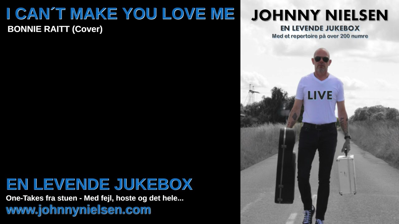 I CANT MAKE YOU LOVE ME - BONNIE RAITT (COVER)
