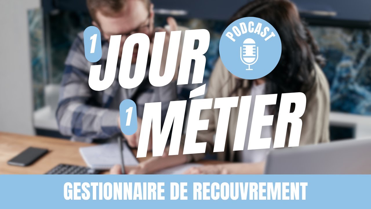 🤝 Un Jour, Un Métier – Gestionnaire de recouvrement